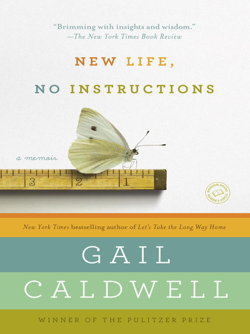 Title details for New Life, No Instructions by Gail Caldwell - Available